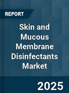 Global Skin and Mucous Membrane Disinfectants Market