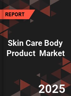 Global Skin Care Body Product Industry