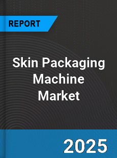 Global Skin Packaging Machine Market