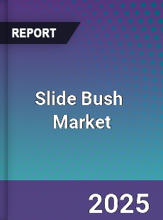 Slide Bush Global and China Top Players Market