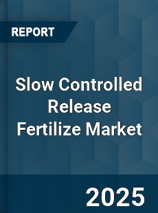 Global Slow Controlled Release Fertilize Market