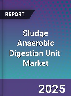 Global Sludge Anaerobic Digestion Unit Industry