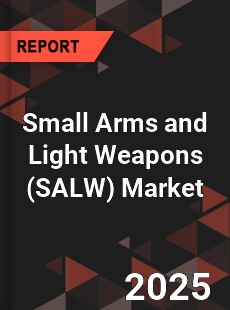 Global Small Arms and Light Weapons Market