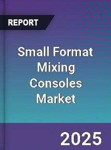 Global Small Format Mixing Consoles Market