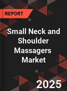 Small Neck and Shoulder Massagers Global and China Top Players Market