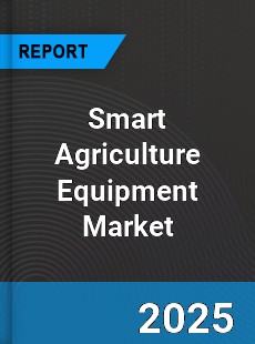 Global Smart Agriculture Equipment Market