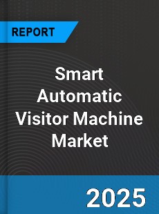 Global Smart Automatic Visitor Machine Market