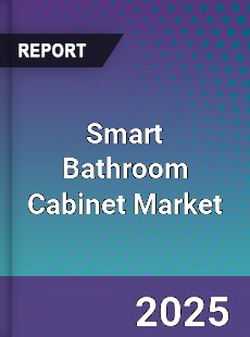 Smart Bathroom Cabinet Market