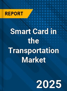 Global Smart Card in the Transportation Market