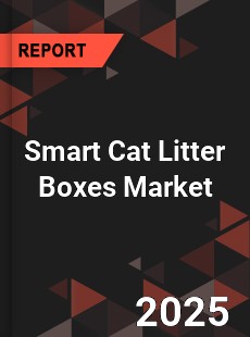Smart Cat Litter Boxes Global and China Top Players Market