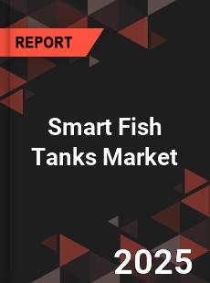 Smart Fish Tanks Global and China Top Players Market