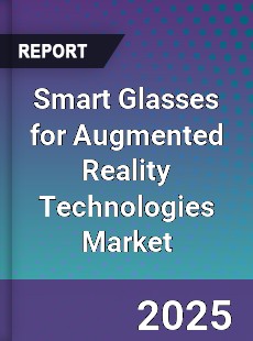 Global Smart Glasses for Augmented Reality Technologies Market