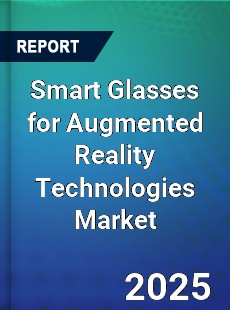 Global and Regional Smart Glasses for Augmented Reality Technologies Industry