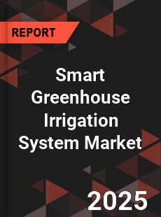 Global Smart Greenhouse Irrigation System Market