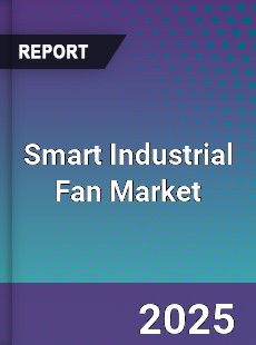 Smart Industrial Fan Market