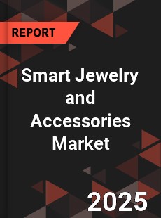 COVID 19 Outbreak Global Smart Jewelry and Accessories Industry
