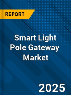 Smart Light Pole Gateway Global and China Top Players Market