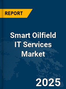 Global Smart Oilfield IT Services Market