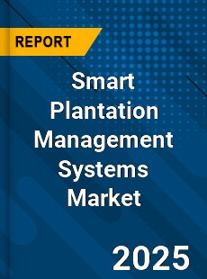 Global Smart Plantation Management Systems Market