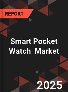 Smart Pocket Watch Global and China Top Players Market