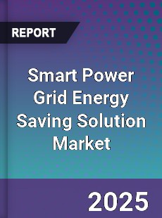 Global Smart Power Grid Energy Saving Solution Market