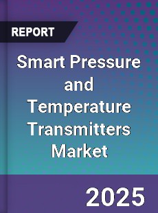 Smart Pressure and Temperature Transmitters Market