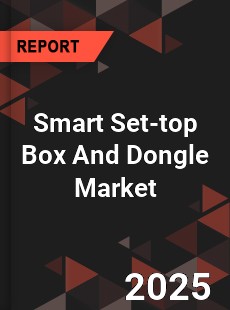 Global Smart Set top Box And Dongle Market