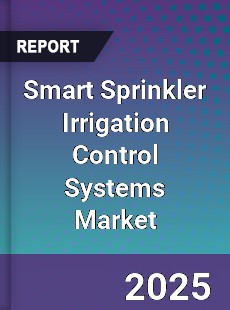 Smart Sprinkler Irrigation Control Systems Market
