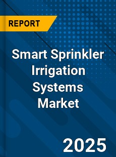 Global Smart Sprinkler Irrigation Systems Market