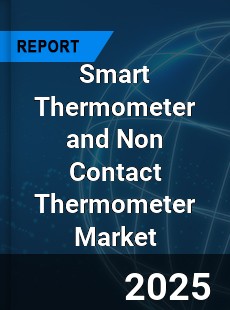 Global Smart Thermometer and Non Contact Thermometer Market