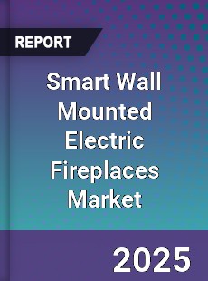 Smart Wall Mounted Electric Fireplaces Market