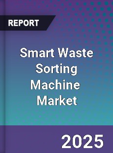 Global Smart Waste Sorting Machine Industry