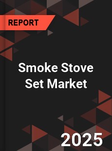 Smoke Stove Set Global and China Top Players Market