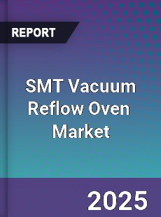 Global SMT Vacuum Reflow Oven Industry