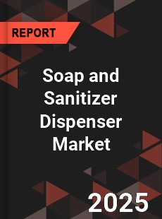 Global Soap and Sanitizer Dispenser Market