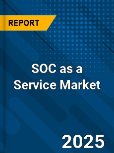 Global SOC as a Service Market