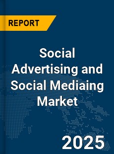 Global Social Advertising and Social Media Market