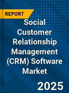 Global Social Customer Relationship Management Software Market