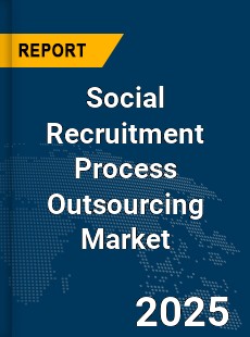 Global Social Recruitment Process Outsourcing Market