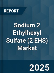 Sodium 2 Ethylhexyl Sulfate Market