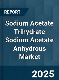 Worldwide Sodium Acetate Trihydrate Sodium Acetate Anhydrous Market