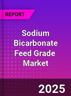 Global Sodium Bicarbonate Feed Grade Market
