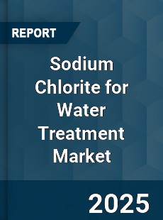 Sodium Chlorite for Water Treatment Market