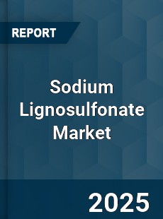 Sodium Lignosulfonate Market