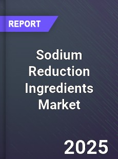 Global Sodium Reduction Ingredients Market