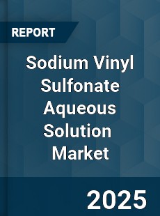 Global Sodium Vinyl Sulfonate Aqueous Solution Industry