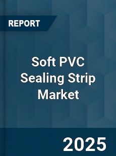 Soft PVC Sealing Strip Market
