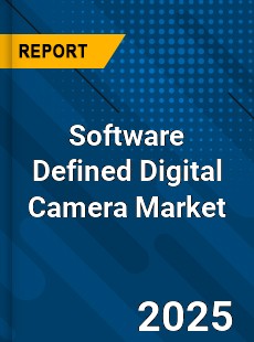 Global Software Defined Digital Camera Market