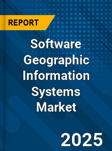 Software Geographic Information Systems Global Market