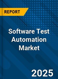Report on Global Software Test Automation Market by
